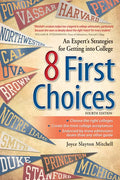 8 First Choices: An Expert's Strategies for Getting Into College - Paperback