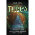Turiya: La guía definitiva de la conciencia pura, filosofía hindú, Samadhi, Shiva y Shakti - Hardcover