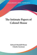 The Intimate Papers of Colonel House - Paperback