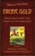 Faerie Gold: Treasures from the Lands of Enchantment - Paperback