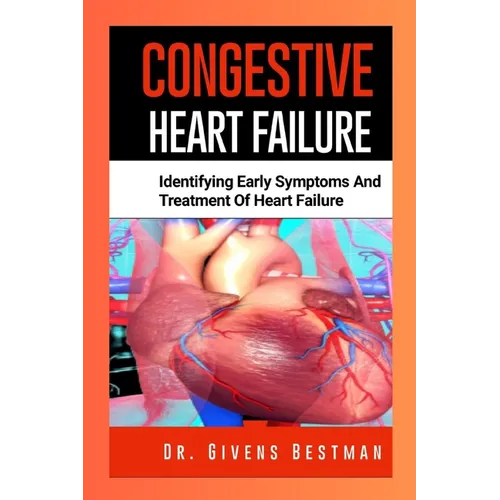 Congestive Heart Failure: Identifying Early Symptoms and Treatment of Heart Failure - Paperback