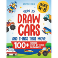 How To Draw Cars and Things That Move: 100 Simple Step By Step Drawings For Kids Ages 4-8 - Paperback