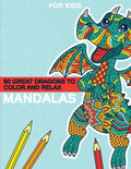 Mandalas - 50 great dragons to color and relax: Great dragon mandalas for children from 8 years old. - Paperback