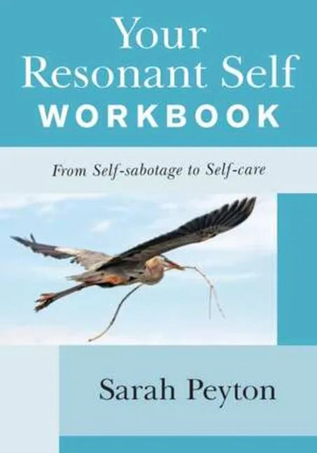 Your Resonant Self Workbook: From Self-Sabotage to Self-Care - Paperback