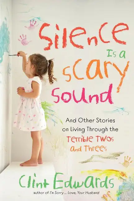 Silence Is a Scary Sound: And Other Stories on Living Through the Terrible Twos and Threes - Paperback