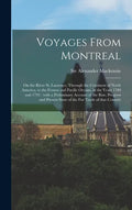 Voyages From Montreal [microform]: on the River St. Laurence, Through the Continent of North America, to the Frozen and Pacific Oceans, in the Years 1 - Hardcover