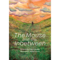 The Mouse and the Inbetween - Paperback