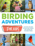 Audubon Birding Adventures for Kids: Activities and Ideas for Watching, Feeding, and Housing Our Feathered Friends - Paperback