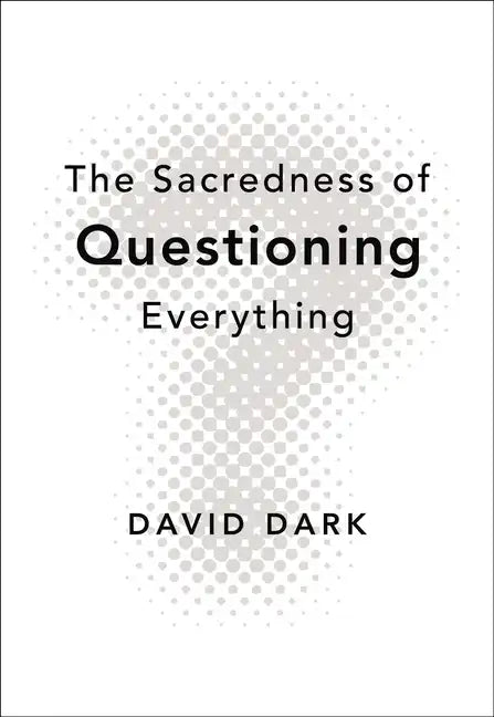 The Sacredness of Questioning Everything - Paperback