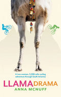 Llama Drama: A two-woman, 5,500-mile cycling adventure through South America - Paperback