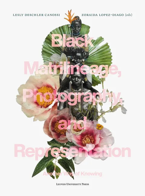 Black Matrilineage, Photography, and Representation: Another Way of Knowing - Paperback