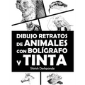 Dibujo retratos de animales con bolígrafo y tinta: Aprende a dibujar animados retratos de tus animales favoritos en 20 ejercicios paso a paso - Hardcover