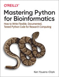 Mastering Python for Bioinformatics: How to Write Flexible, Documented, Tested Python Code for Research Computing - Paperback