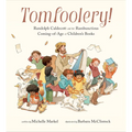 Tomfoolery!: Randolph Caldecott and the Rambunctious Coming-Of-Age of Children's Books - Hardcover