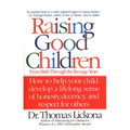 Raising Good Children: From Birth Through The Teenage Years - Paperback