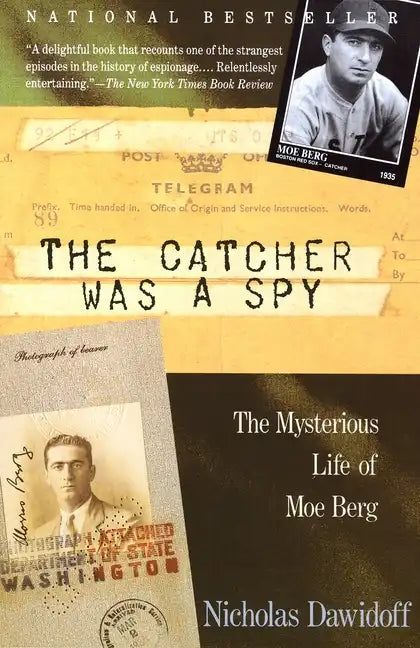 The Catcher Was a Spy: The Mysterious Life of Moe Berg - Paperback
