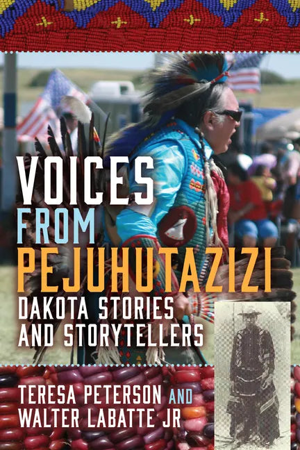 Voices from Pejuhutazizi: Dakota Stories and Storytellers - Paperback