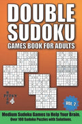 Double Sudoku Games Book for Adults Vol.2: Medium Sudoku Games to Help Your Brain. Over 100 Sudoku Puzzles with Solutions. - Paperback