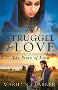 The Struggle for Love: The Story of Leah: The Story of Leah: The Story of Leah - Paperback