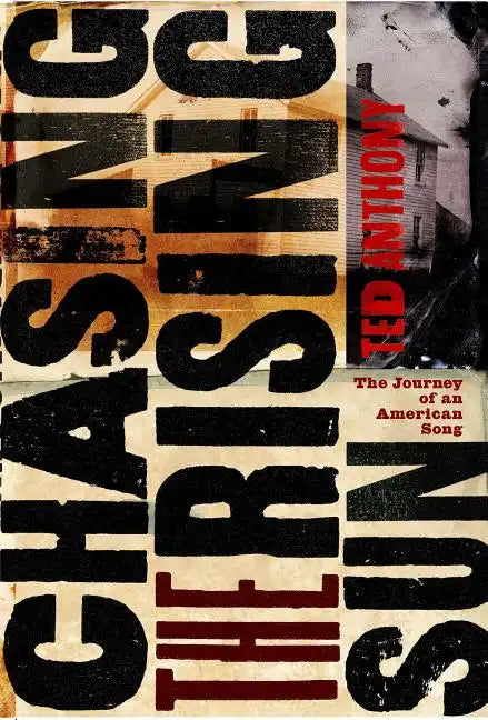 Chasing the Rising Sun: The Journey of an American Song - Paperback