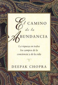 El Camino de la Abundancia / Creating Affluence: La Riqueza En Todos Los Campos de la Conciencia Y de la Vida / The A-To-Z Steps to a Richer Life - Paperback