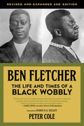 Ben Fletcher: The Life and Times of a Black Wobbly - Paperback