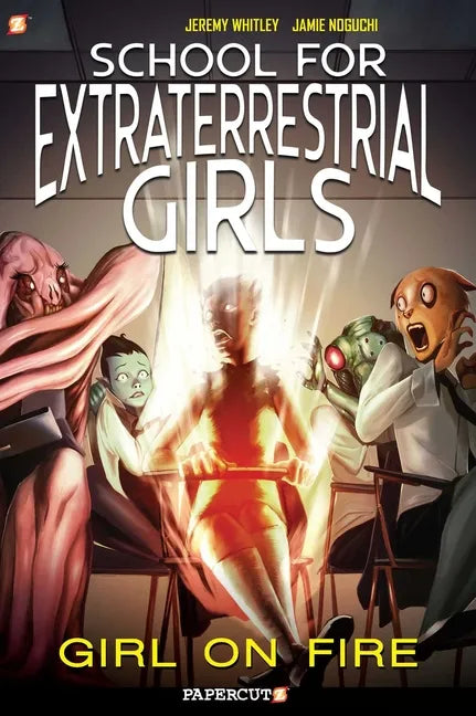 School for Extraterrestrial Girls #1: Girl on Fire - Hardcover