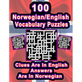 100 Norwegian/English Vocabulary Puzzles: Learn Norwegian By Doing FUN Puzzles!, 100 8.5 x 11 Crossword Puzzles With Clues In English, Answers in Norw - Paperback