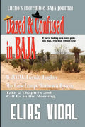 Dazed & Confused In Baja: Lucho's Incredible BAJA Hournal - Paperback