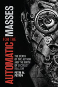 Automatic for the Masses: The Death of the Author and the Birth of Socialist Realism - Paperback