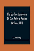 The Guiding Symptoms Of Our Materia Medica (Volume Viii) - Paperback