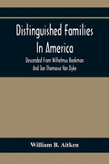 Distinguished Families In America, Descended From Wilhelmus Beekman And Jan Thomasse Van Dyke - Paperback