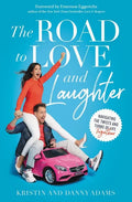 The Road to Love and Laughter: Navigating the Twists and Turns of Life Together - Paperback