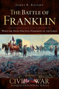The Battle of Franklin: When the Devil Had Full Possession of the Earth - Paperback