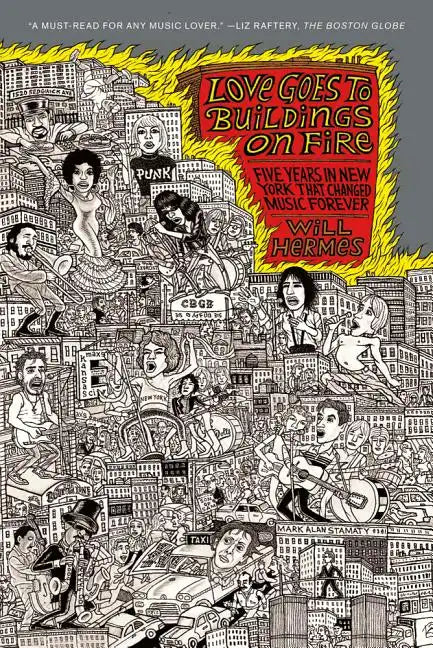 Love Goes to Buildings on Fire: Five Years in New York That Changed Music Forever - Paperback