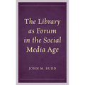 The Library as Forum in the Social Media Age - Paperback