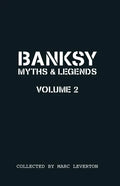 Banksy. Myths & Legends Volume 2: A Further Collection of the Unbelievable and the Incredible - Paperback