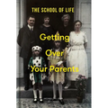 Getting Over Your Parents: Untangling Your Childhood - Hardcover