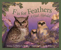 F Is for Feathers: A Bird Alphabet - Hardcover