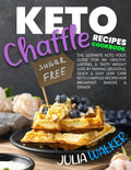 Keto Chaffle Recipes Cookbook: The Ultimate Keto Food Guide for an Healthy, Lasting, & Tasty Weight Loss by Making Delicious, Quick & Easy Low Carb K - Paperback