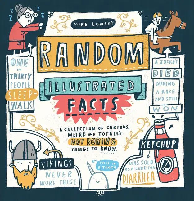 Random Illustrated Facts: A Collection of Curious, Weird, and Totally Not Boring Things to Know - Paperback
