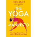 The Yoga Manifesto: How Yoga Helped Me and Why It Needs to Save Itself - Paperback