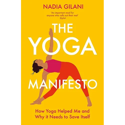 The Yoga Manifesto: How Yoga Helped Me and Why It Needs to Save Itself - Paperback
