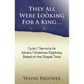 They All Were Looking for a King: Advent/Christmas/Epiphany, Cycle C - Paperback