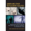 QAnon and Other Replacement Realities: How Religious Emotion Threatens Free Society but Can Also Contribute to a Progressive Future - Hardcover