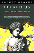 I, Claudius: From the Autobiography of Tiberius Claudius, Born 10 B.C., Murdered and Deified A.D. 54 - Paperback