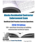 Alaska Residential Contractor Endorsement Exam Unofficial Self Practice Exercise Questions 2018/19 Edition: 130+ questions focusing on building constr - Paperback