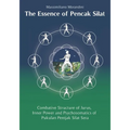 The Essence of Pencak Silat: Combative Structure of Jurus, Inner Power and Psychosomatic Power of Pukulan Pentjak Silat Sera - Paperback