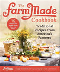 The Farmmade Cookbook: Traditional Recipes from America's Farmers - Hardcover