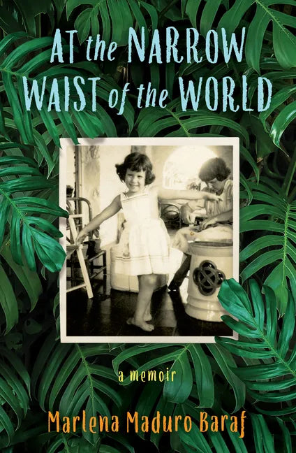 At the Narrow Waist of the World: A Memoir - Paperback